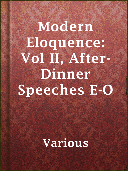 Title details for Modern Eloquence: Vol II, After-Dinner Speeches E-O by Various - Available